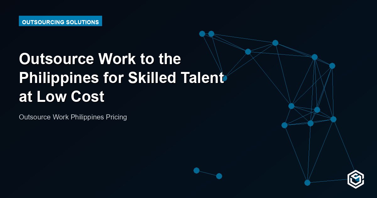 Outsource Work to the Philippines for Skilled Talent at Low Cost