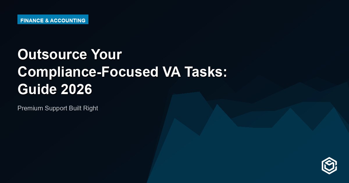 Outsource Your Compliance-Focused VA Tasks: Guide 2026
