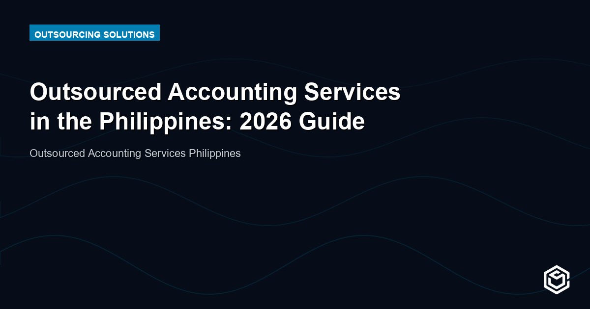 Outsourced Accounting Services in the Philippines: 2026 Guide