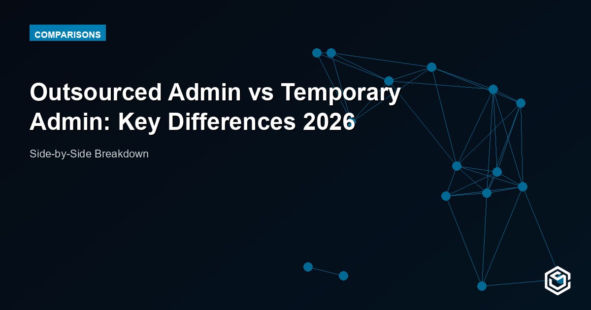 Outsourced Admin vs Temporary Admin: Key Differences 2026