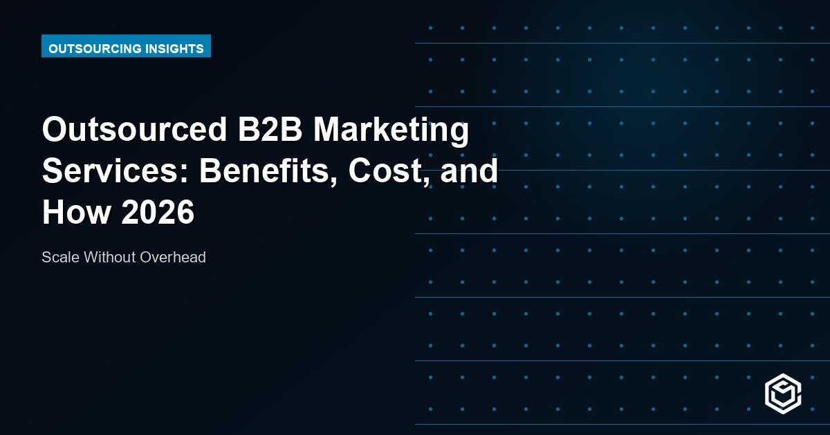Outsourced B2B Marketing Services: Benefits, Cost, and How 2026