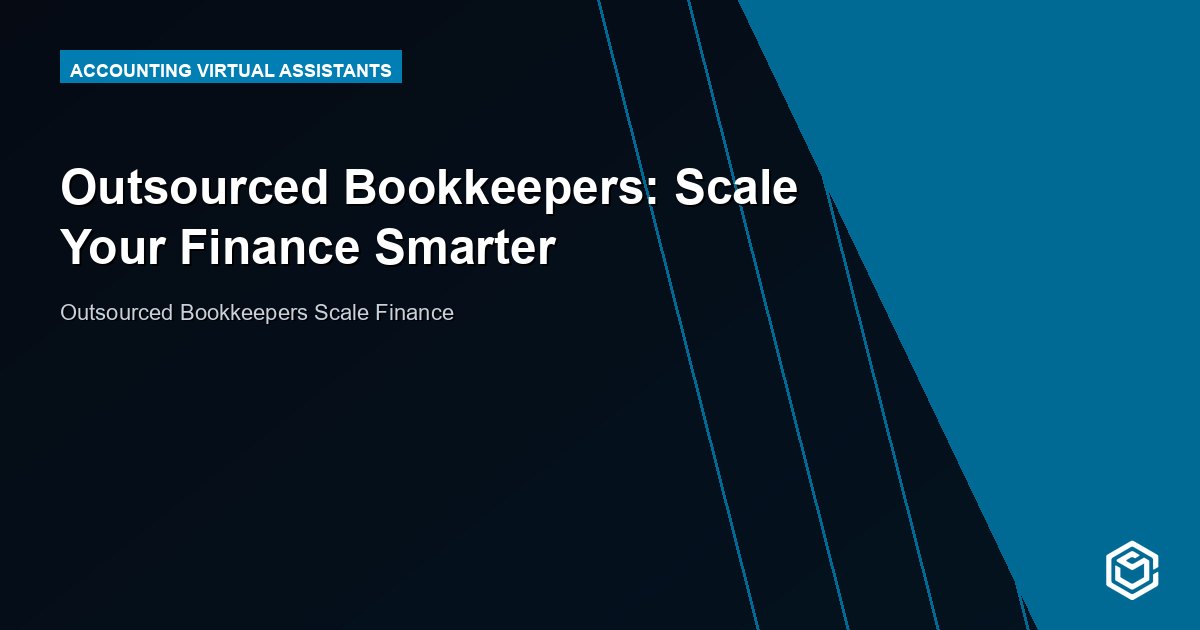 Outsourced Bookkeepers: Scale Your Finance Smarter