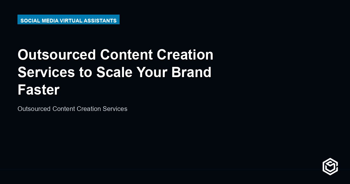 Outsourced Content Creation Services to Scale Your Brand Faster