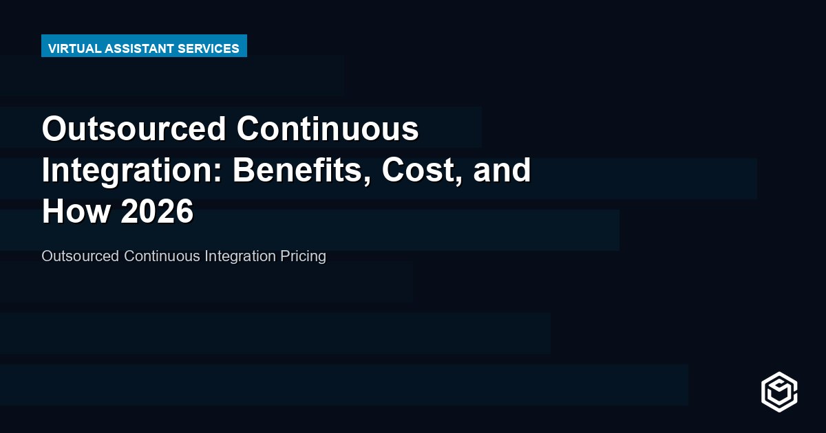 Outsourced Continuous Integration: Benefits, Cost, and How 2026