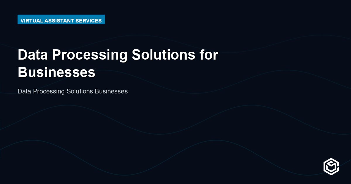 Data Processing Solutions for Businesses