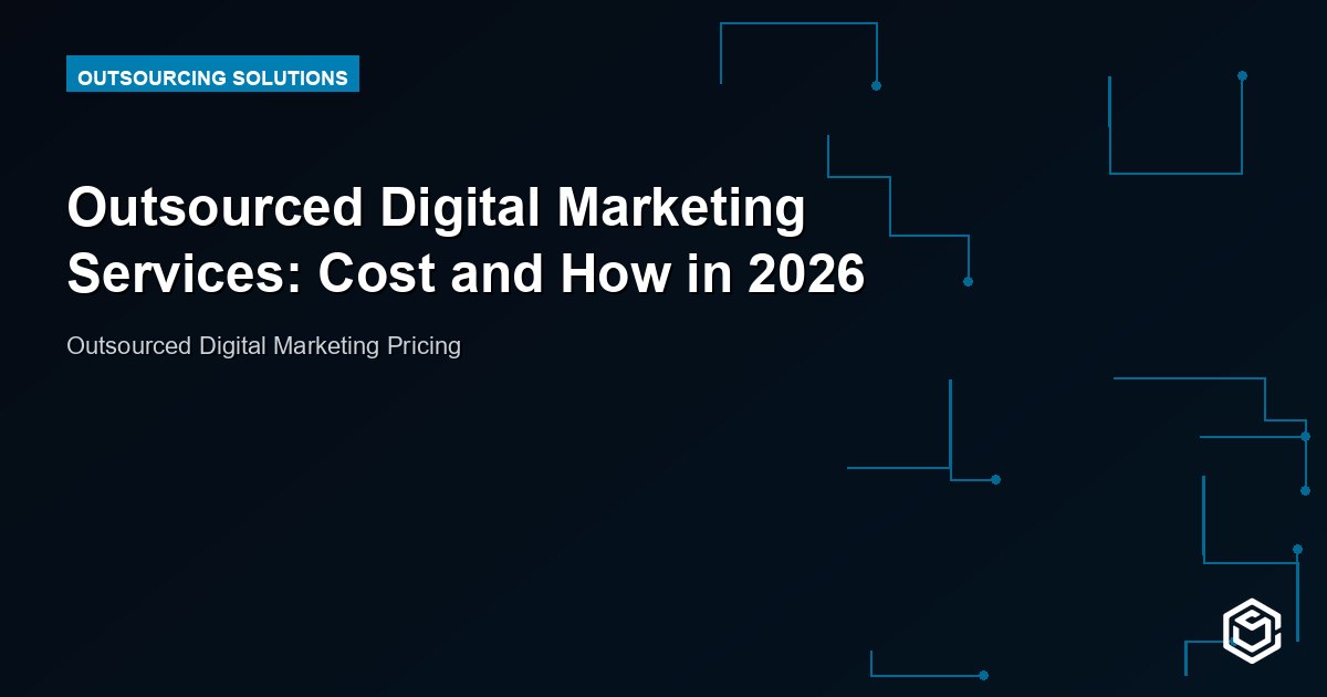 Outsourced Digital Marketing Services: Cost and How in 2026