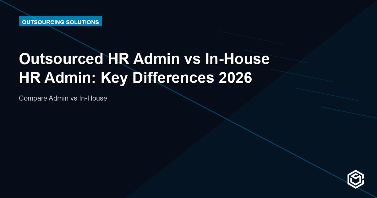 Outsourced HR Admin vs In-House HR Admin: Key Differences 2026