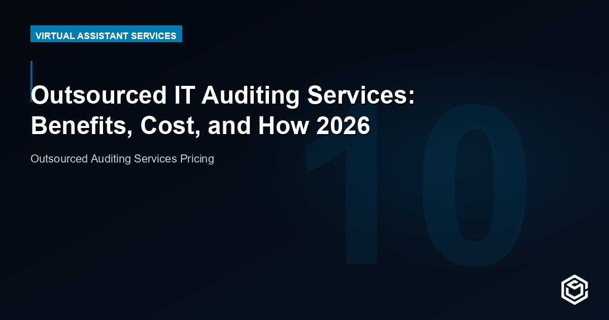Outsourced IT Auditing Services: Benefits, Cost, and How 2026
