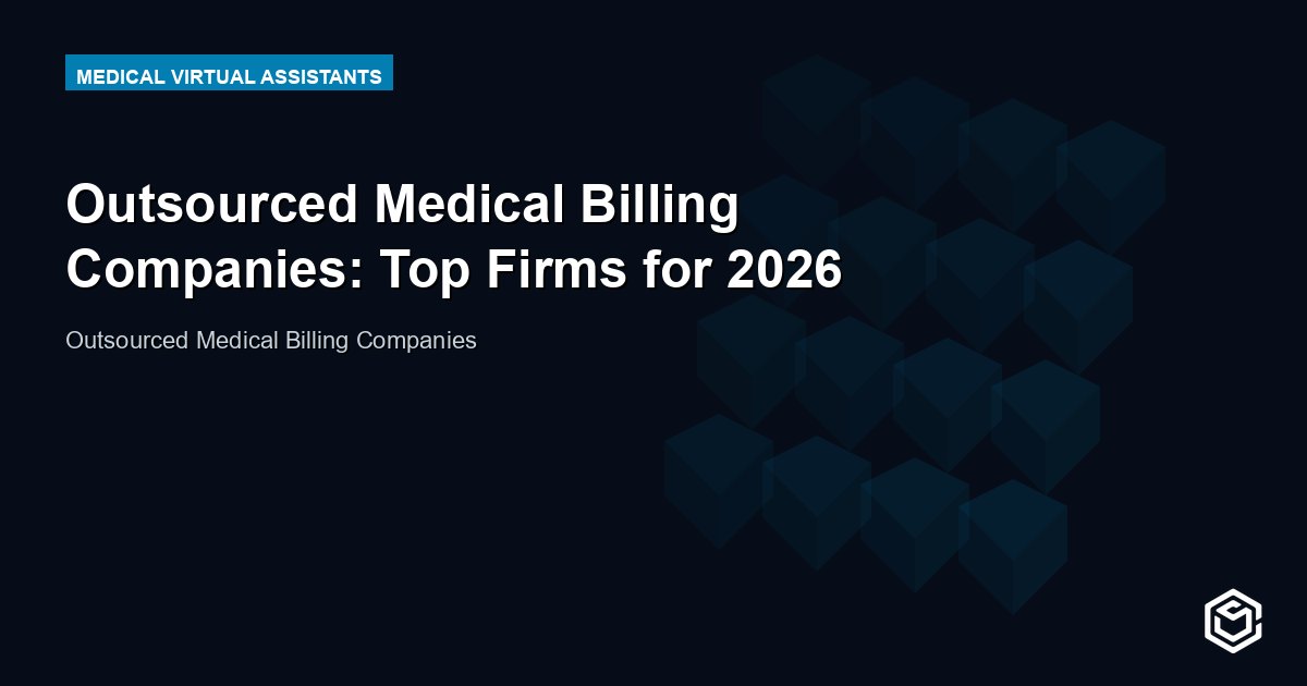 Outsourced Medical Billing Companies: Top Firms for 2026
