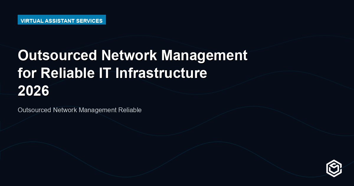Outsourced Network Management for Reliable IT Infrastructure 2026