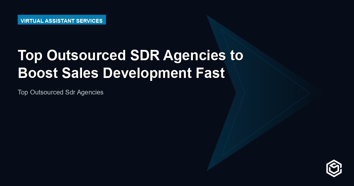 Top Outsourced SDR Agencies to Boost Sales Development Fast
