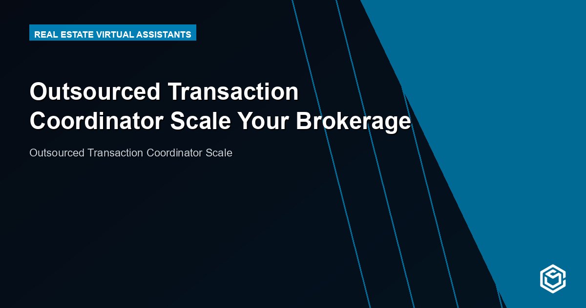 Outsourced Transaction Coordinator Scale Your Brokerage