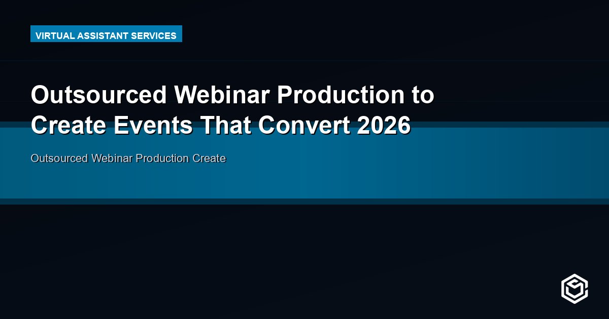 Outsourced Webinar Production to Create Events That Convert 2026