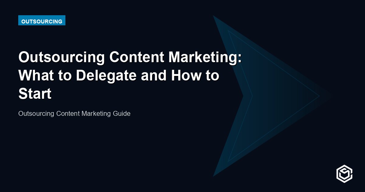 Outsourcing Content Marketing: A Practical Guide