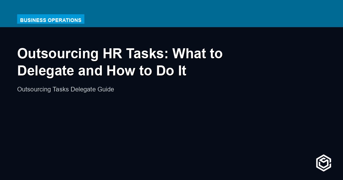 Outsourcing HR Tasks: What to Delegate and How to Do It Safely