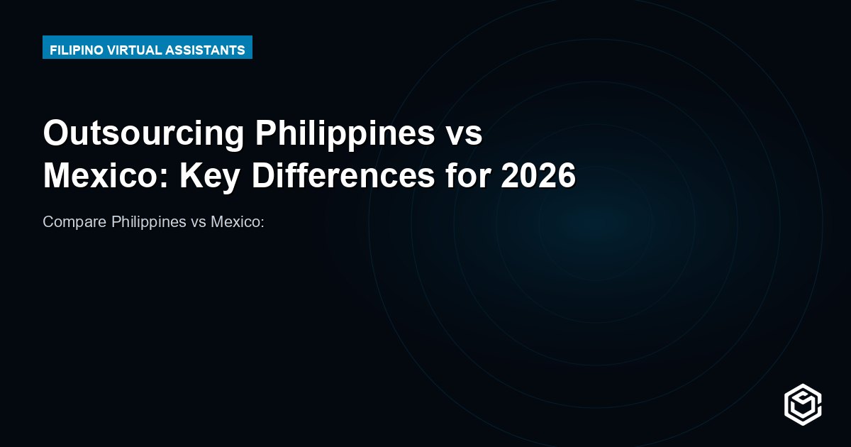 Outsourcing Philippines vs Mexico: Key Differences for 2026