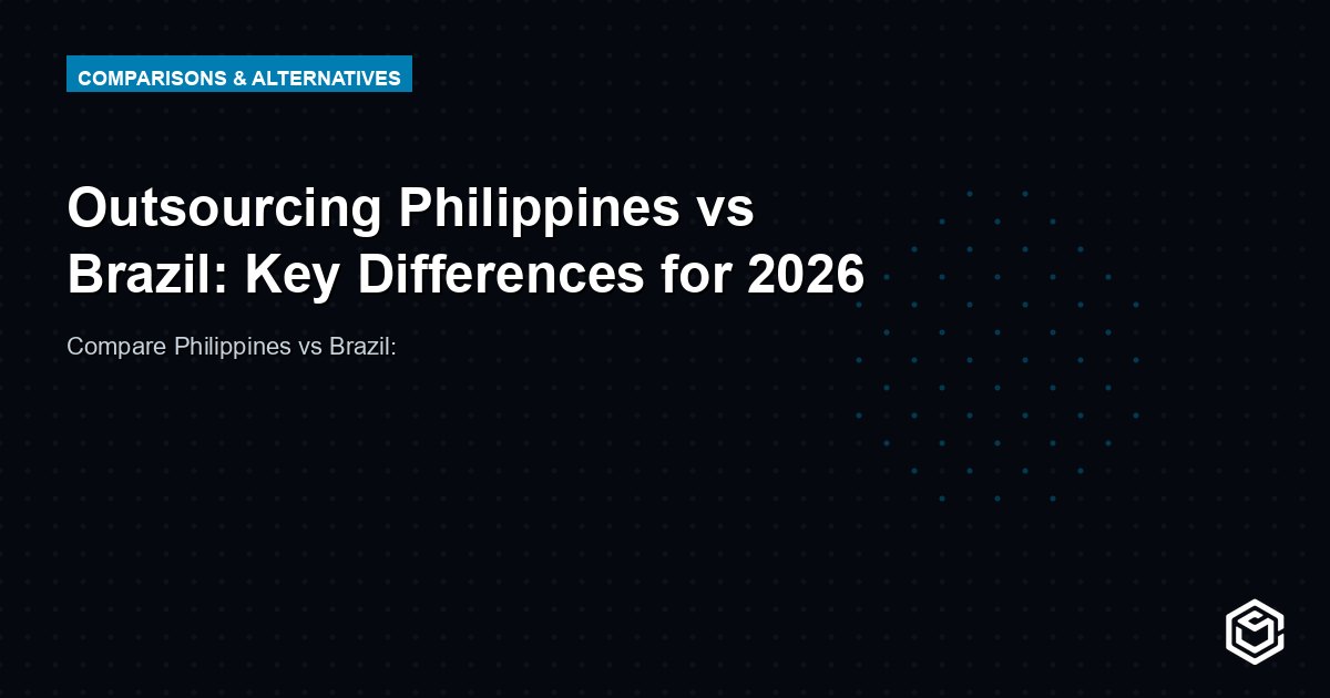 Outsourcing Philippines vs Brazil: Key Differences for 2026