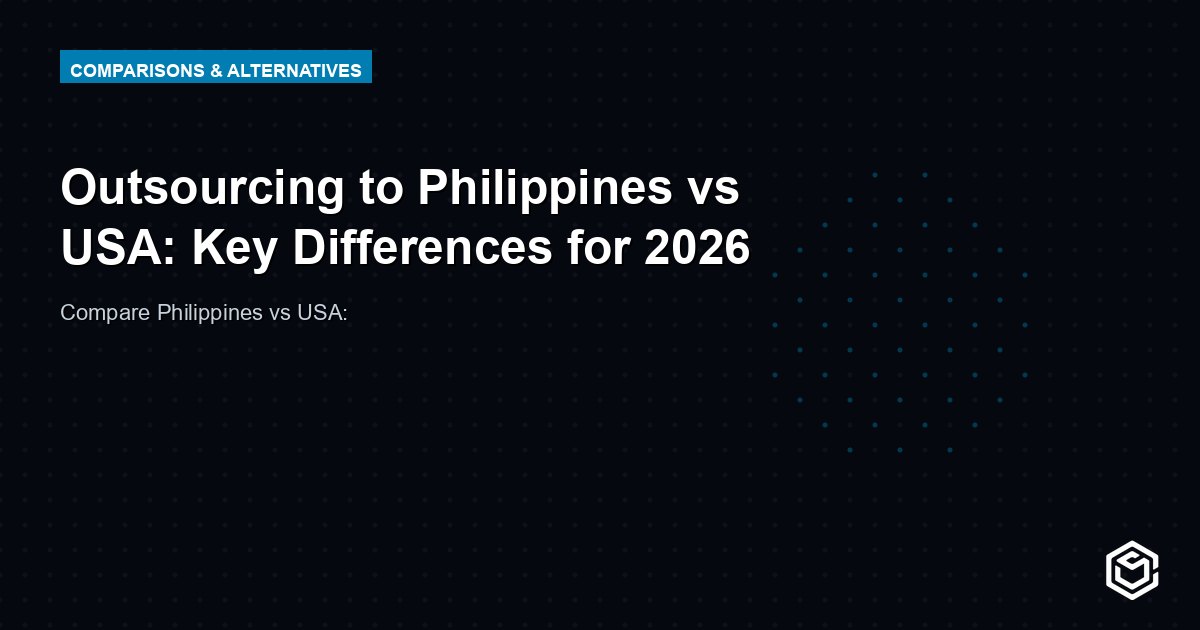 Outsourcing to Philippines vs USA: Key Differences for 2026