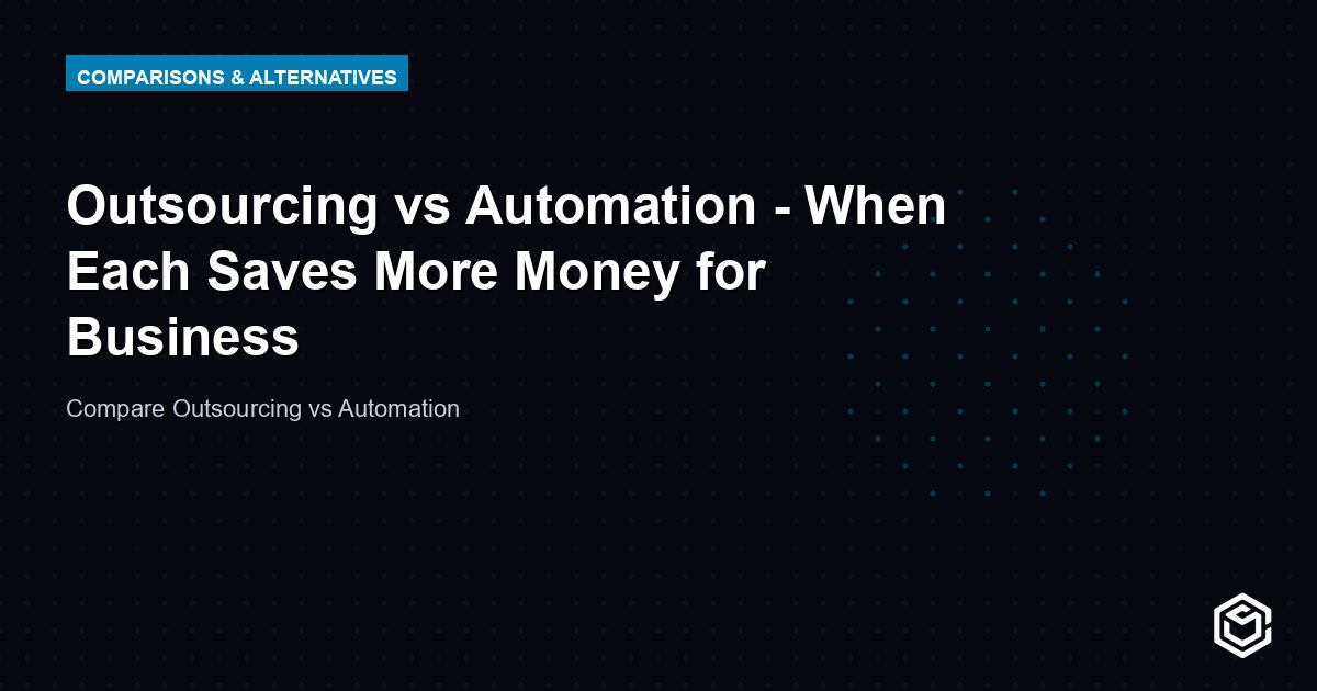 Outsourcing vs Automation - When Each Saves More Money for Business