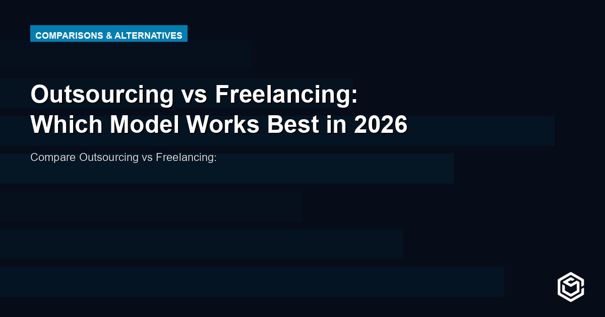 Outsourcing vs Freelancing: Which Model Works Best in 2026