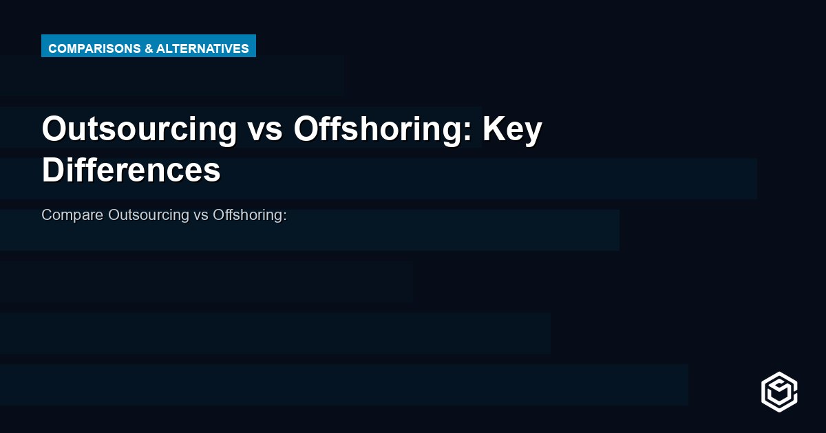 Outsourcing vs Offshoring: Key Differences