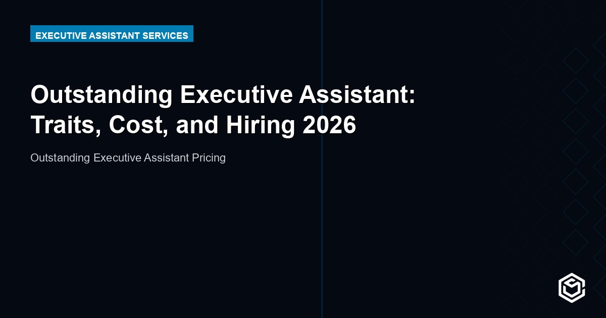 Outstanding Executive Assistant: Traits, Cost, and Hiring 2026