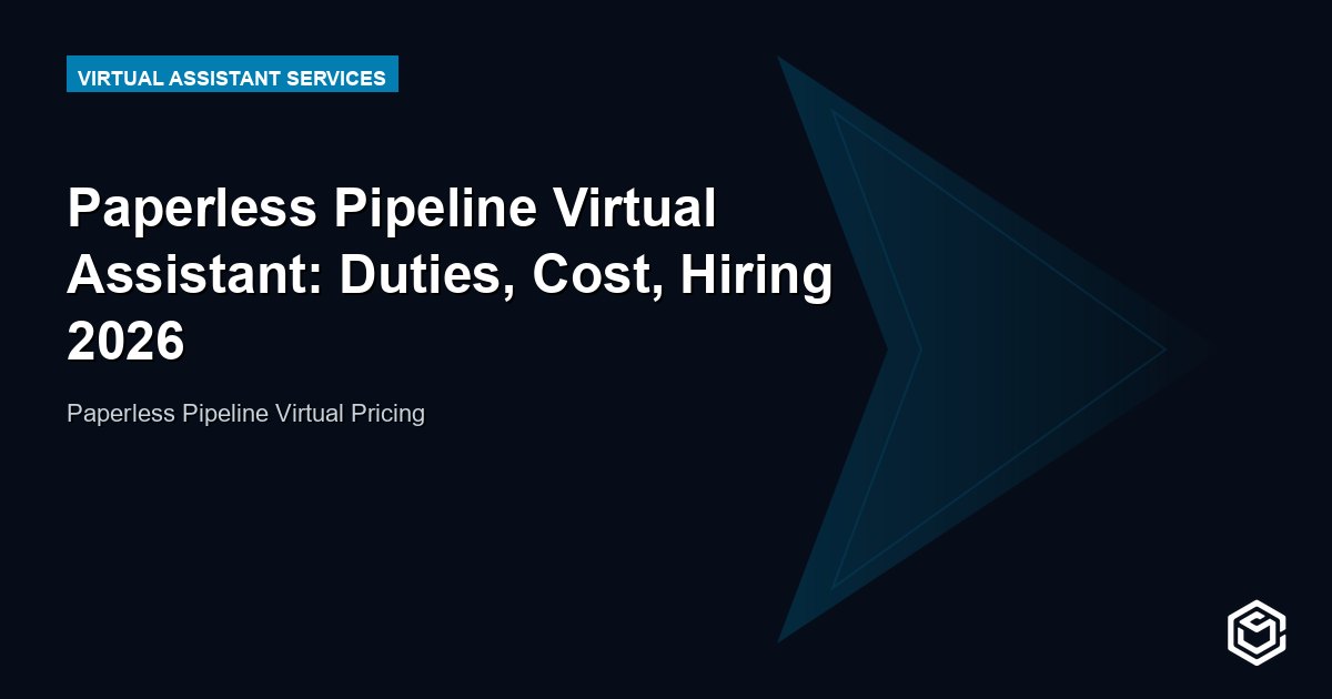 Paperless Pipeline Virtual Assistant: Duties, Cost, Hiring 2026