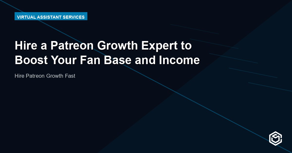 Hire a Patreon Growth Expert to Boost Your Fan Base and Income