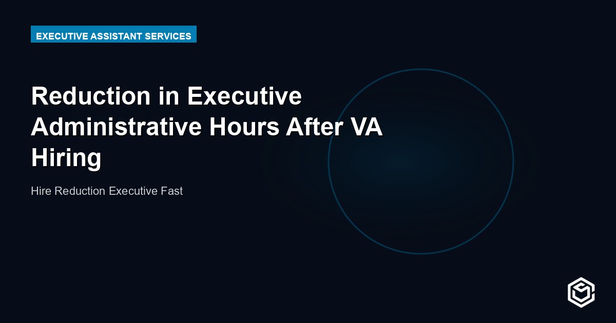 Reduction in Executive Administrative Hours After VA Hiring