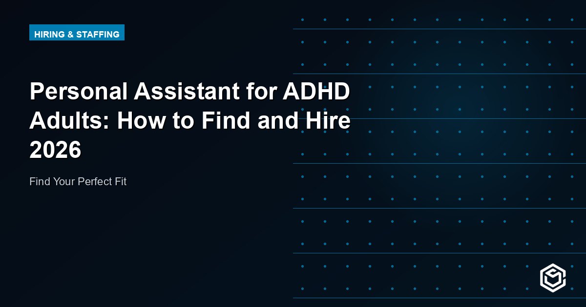 Personal Assistant for ADHD Adults: How to Find and Hire 2026
