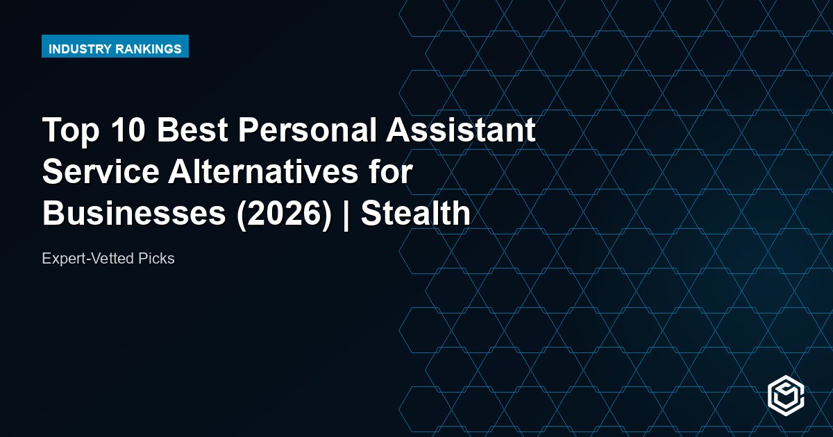 Top 10 Best Personal Assistant Service Alternatives for Businesses (2026) | Stealth Agents