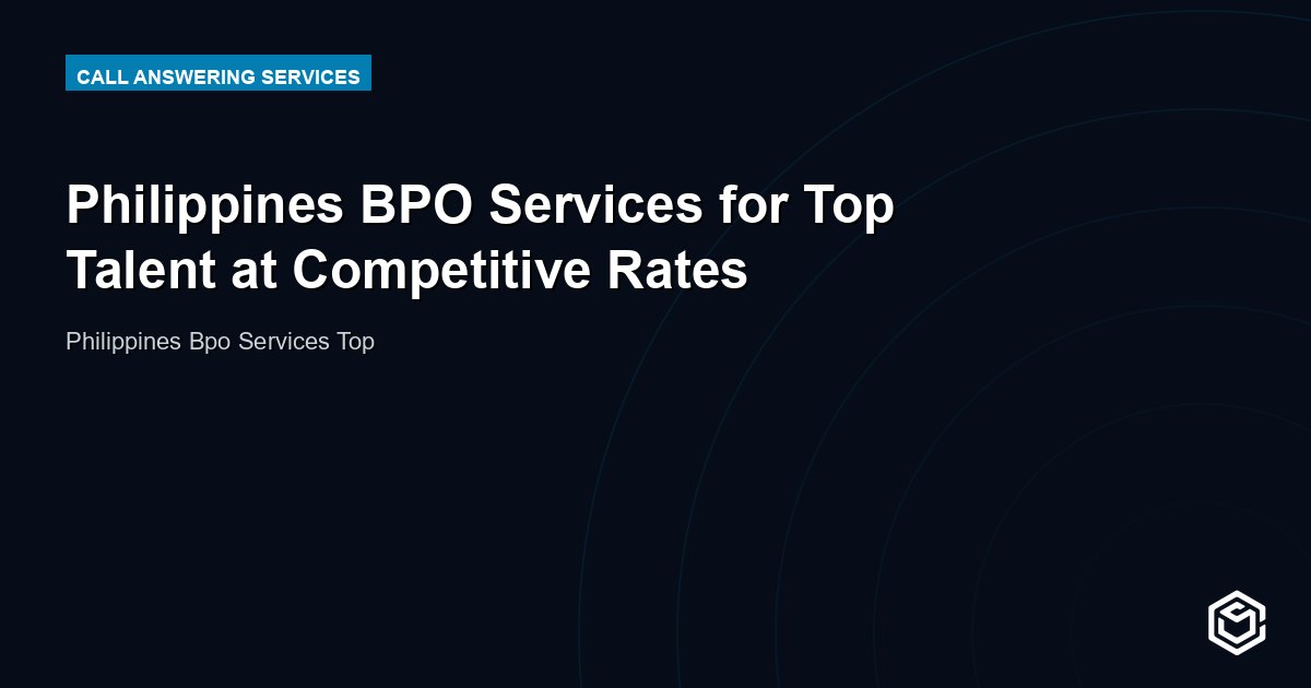 Philippines BPO Services for Top Talent at Competitive Rates
