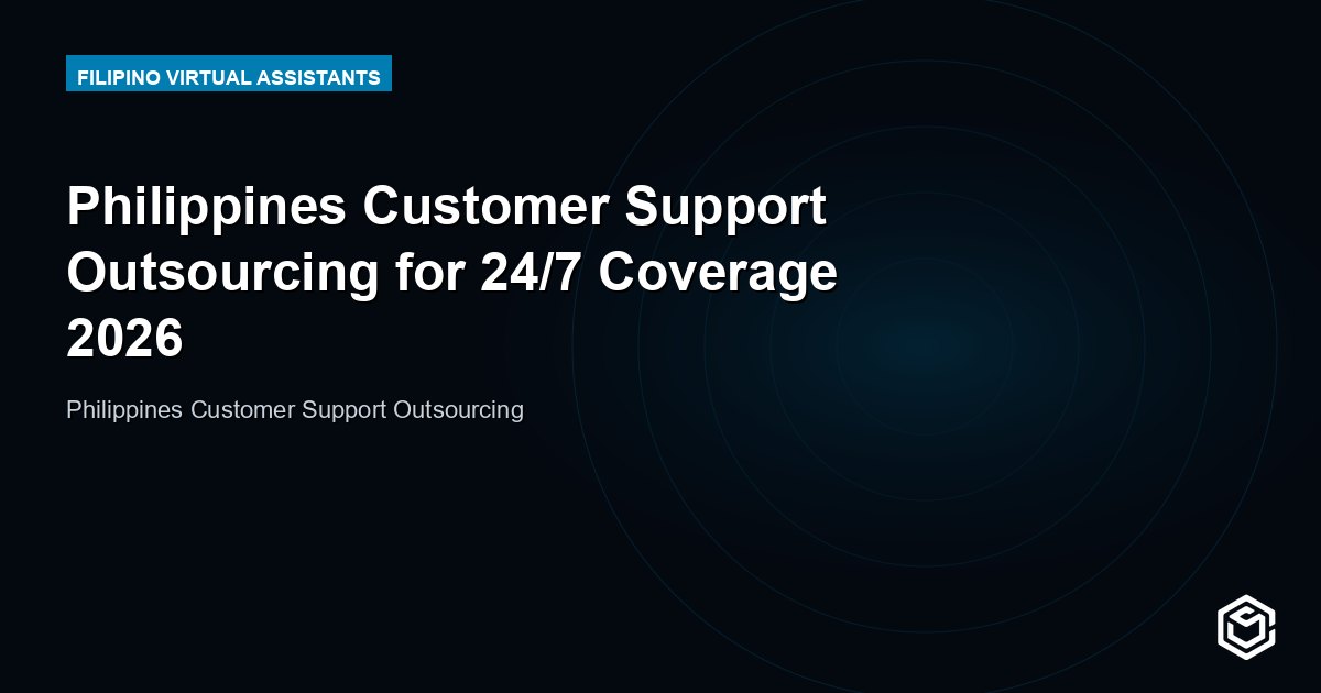 Philippines Customer Support Outsourcing for 24/7 Coverage 2026