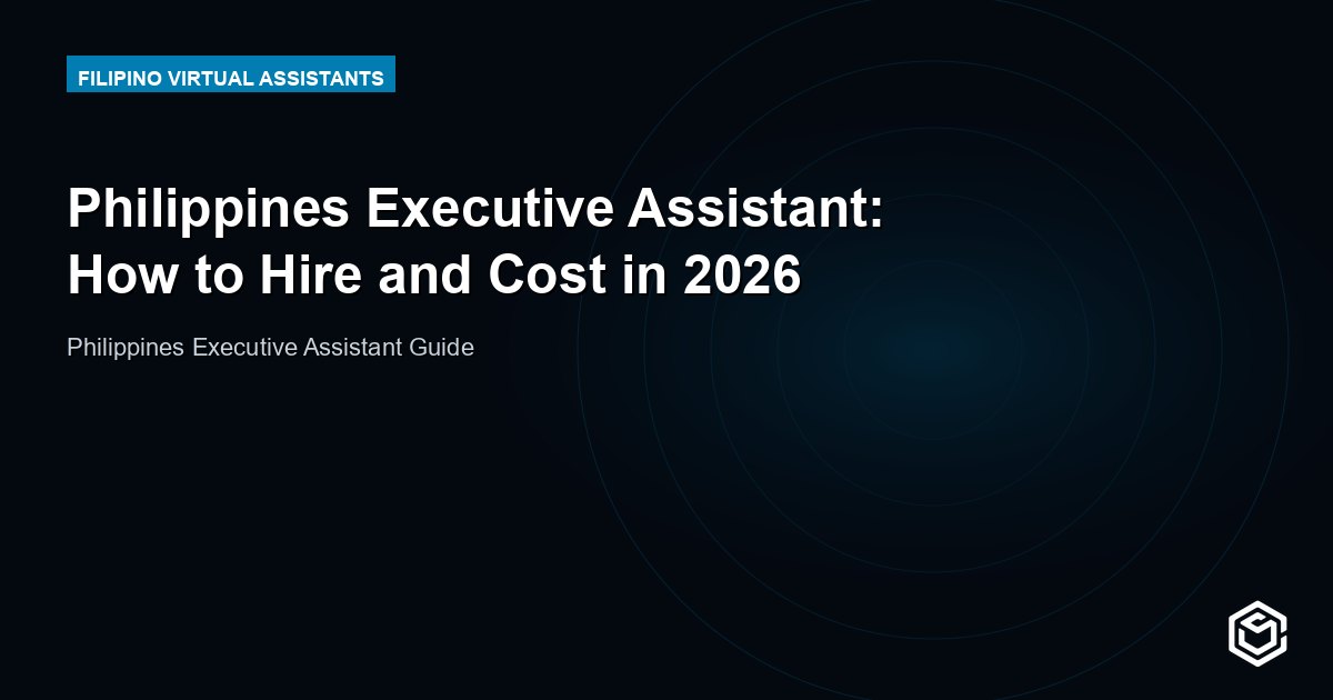 Philippines Executive Assistant: How to Hire and Cost in 2026