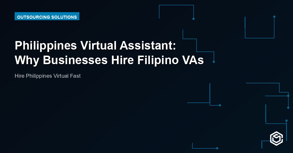 Philippines Virtual Assistant: Why Businesses Hire Filipino VAs