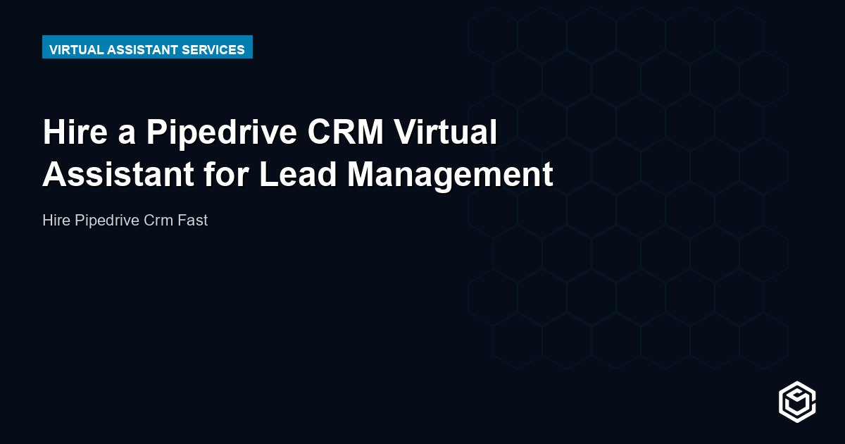Hire a Pipedrive CRM Virtual Assistant for Lead Management