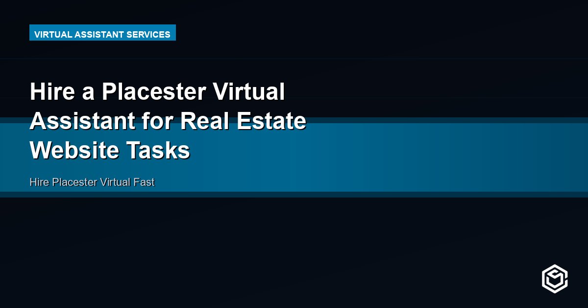 Hire a Placester Virtual Assistant for Real Estate Website Tasks