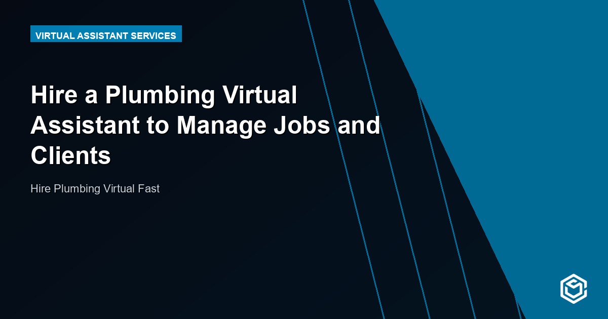 Hire a Plumbing Virtual Assistant to Manage Jobs and Clients