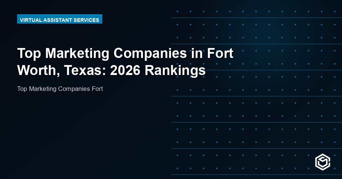 Top Marketing Companies in Fort Worth, Texas: 2026 Rankings