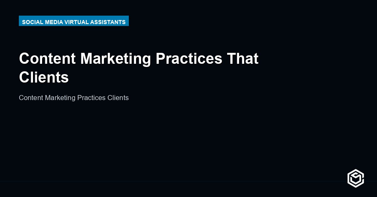 Content Marketing Practices That Clients
