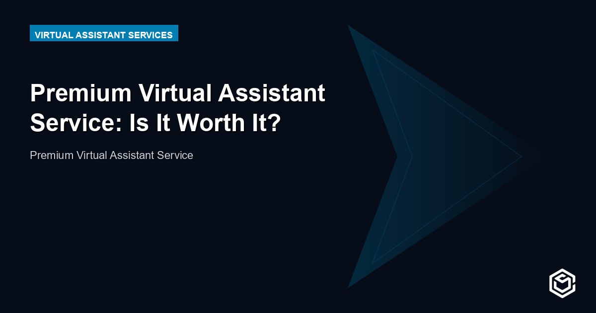 Premium Virtual Assistant Service: Is It Worth It?
