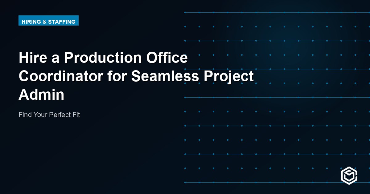 Hire a Production Office Coordinator for Seamless Project Admin