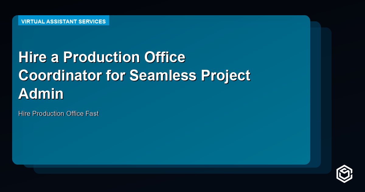 Hire a Production Office Coordinator for Seamless Project Admin