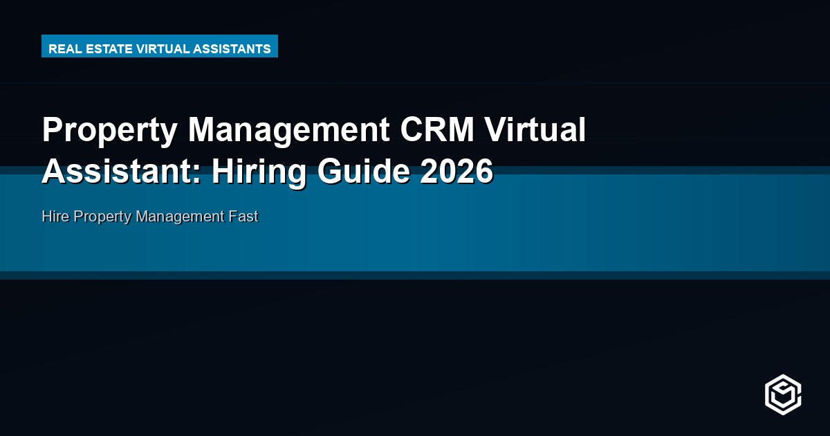 Property Management CRM Virtual Assistant: Hiring Guide 2026