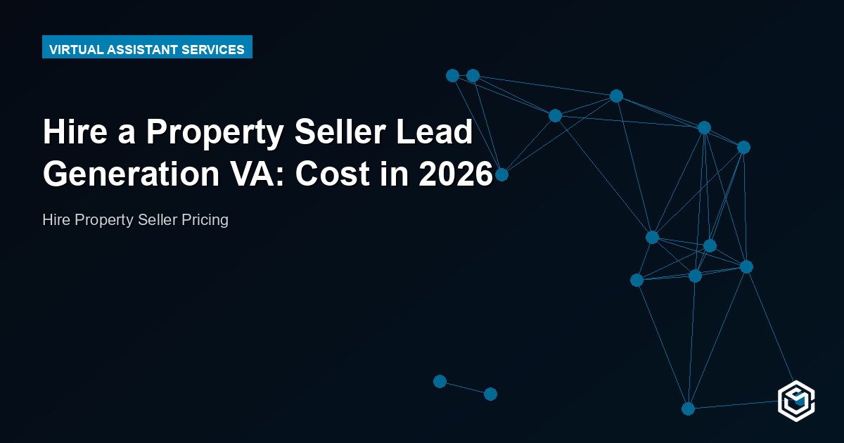 Hire a Property Seller Lead Generation VA: Cost in 2026