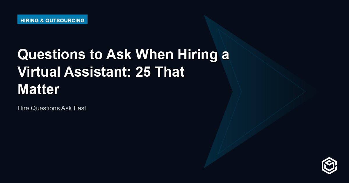 Questions to Ask When Hiring a Virtual Assistant: 25 That Matter