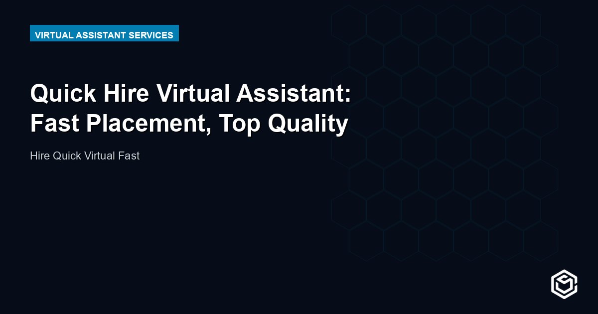 Quick Hire Virtual Assistant: Fast Placement, Top Quality
