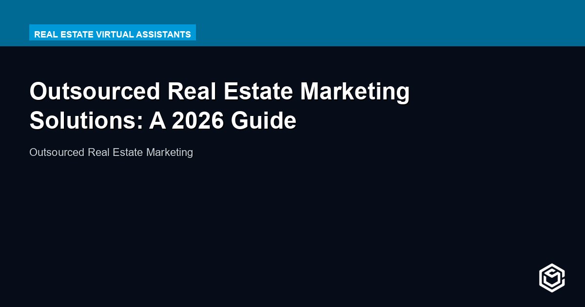 Outsourced Real Estate Marketing Solutions: A 2026 Guide