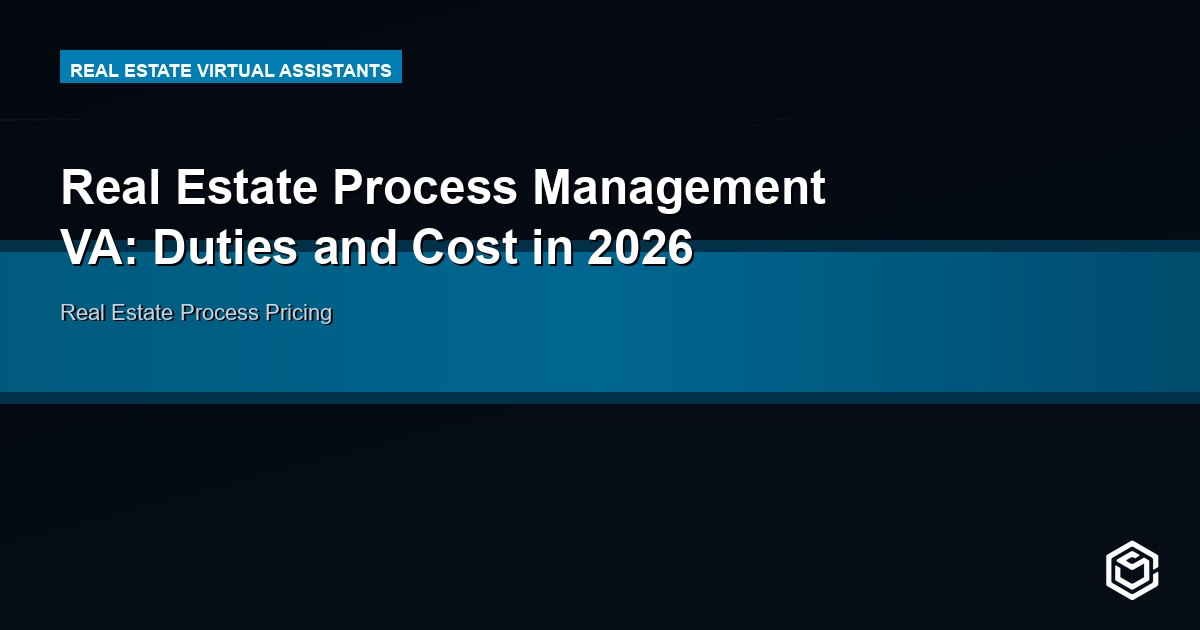 Real Estate Process Management VA: Duties and Cost in 2026