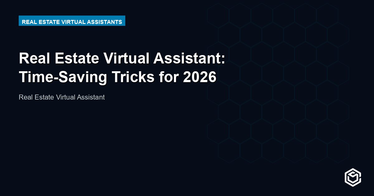 Real Estate Virtual Assistant: Time-Saving Tricks for 2026